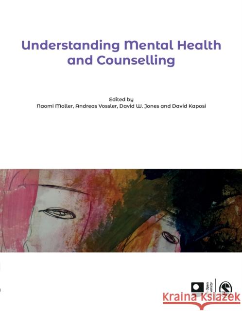 Understanding Mental Health and Counselling Naomi Moller Andreas Vossler David Jones 9781529712278