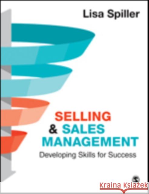 Selling & Sales Management: Developing Skills for Success Lisa Spiller 9781529712582 Sage Publications Ltd