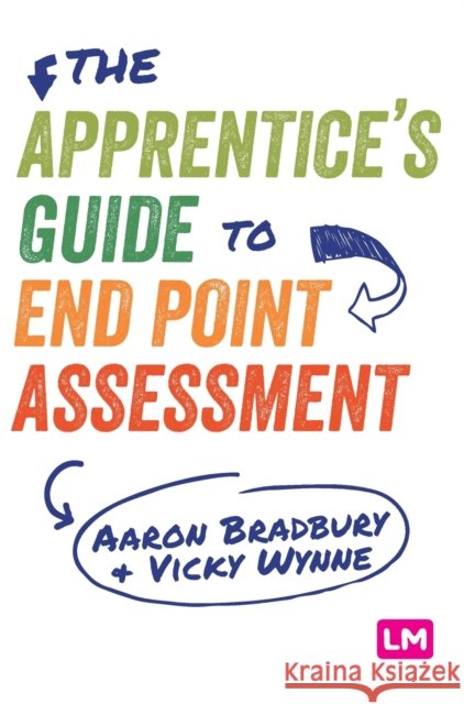 The Apprentice's Guide to End Point Assessment Aaron Bradbury Vicky Wynne 9781529715903