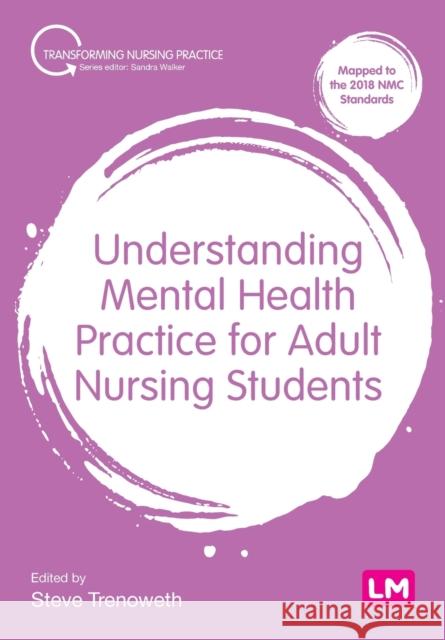 Understanding Mental Health Practice for Adult Nursing Students Steve Trenoweth 9781529716481 Sage Publications Ltd