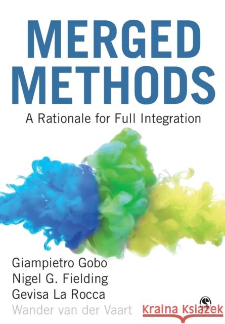 Merged Methods: A Rationale for Full Integration Wander van der Vaart 9781529717730 SAGE Publications Ltd