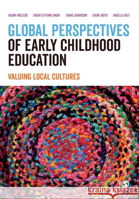 Global Perspectives of Early Childhood Education: Valuing Local Cultures McLeod, Naomi 9781529717822 SAGE Publications Ltd