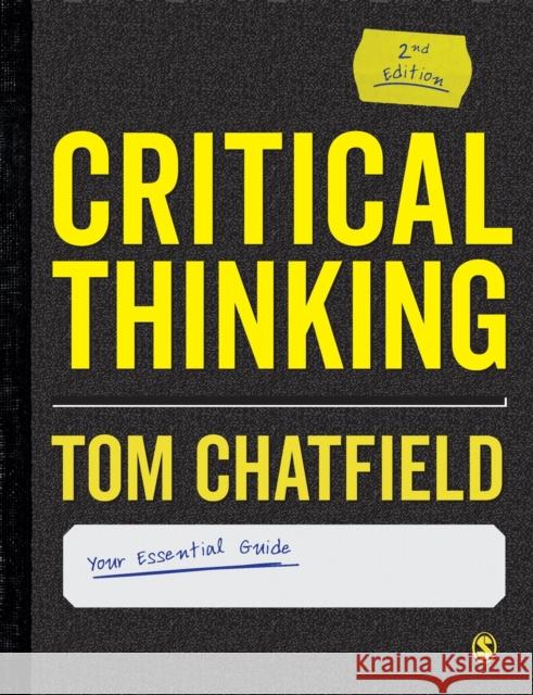 Critical Thinking: Your Guide to Effective Argument, Successful Analysis and Independent Study Chatfield, Tom 9781529718522