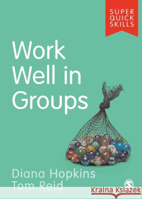 Work Well in Groups Tom Reid Diana Hopkins 9781529718973