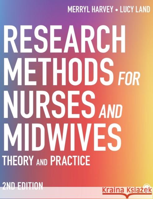 Research Methods for Nurses and Midwives: Theory and Practice Lucy Land 9781529722840 Sage Publications Ltd