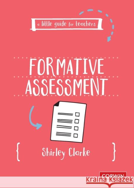 A Little Guide for Teachers: Formative Assessment Shirley J. Holmes Clarke 9781529726558