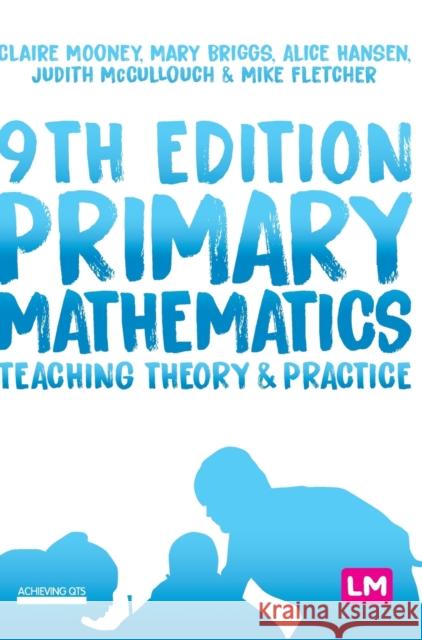 Primary Mathematics: Teaching Theory and Practice Claire Mooney Mary Briggs Alice Hansen 9781529726923 Learning Matters