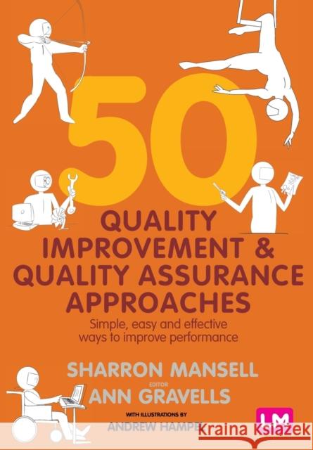 50 Quality Improvement and Quality Assurance Approaches: Simple, easy and effective ways to improve performance Andrew Hampel 9781529726930 Sage Publications Ltd