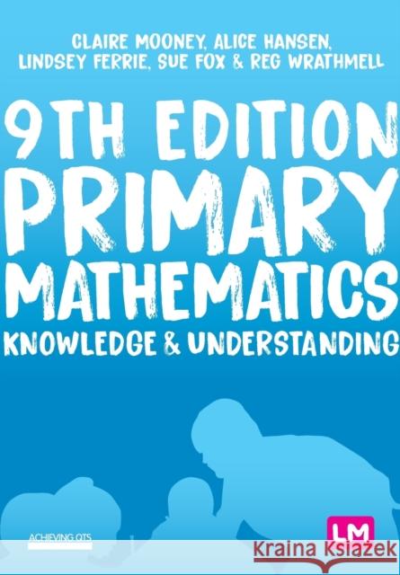 Primary Mathematics: Knowledge and Understanding Claire Mooney Alice Hansen Lindsey Davidson 9781529728873