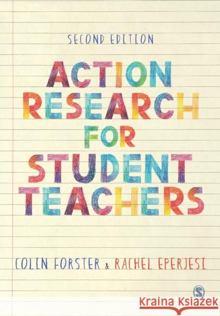 Action Research for Student Teachers Colin Forster Rachel Eperjesi 9781529730326 Sage Publications Ltd