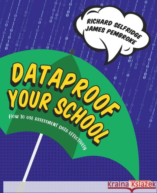 Dataproof Your School: How to use assessment data effectively James Pembroke 9781529730340 SAGE Publications Ltd