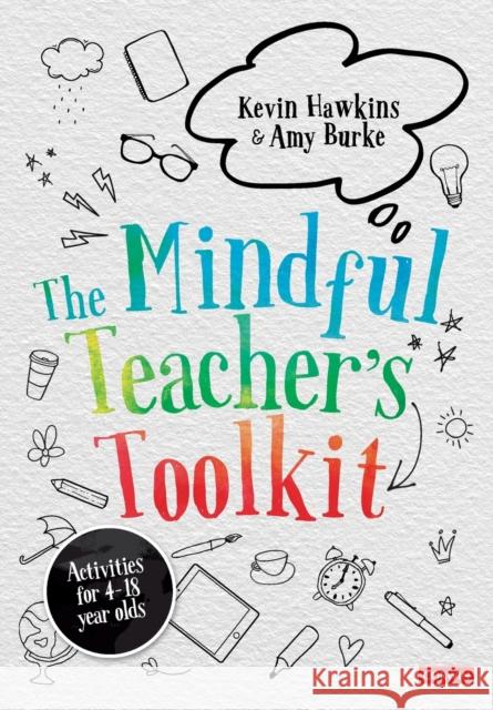 The Mindful Teacher's Toolkit: Awareness-based Wellbeing in Schools Amy Burke 9781529731767 Sage Publications Ltd