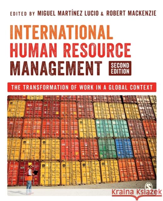 International Human Resource Management: The Transformation of Work in a Global Context Mart Robert MacKenzie 9781529734973