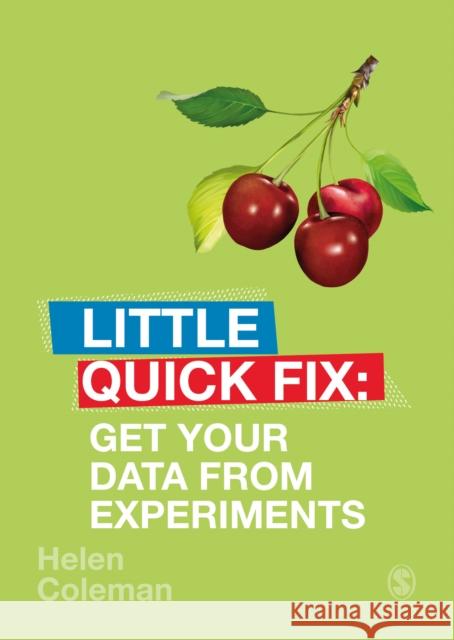Get Your Data from Experiments: Little Quick Fix Helen Coleman 9781529735925 SAGE Publications Ltd