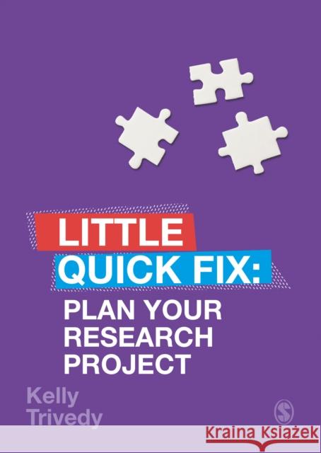 Plan Your Research Project: Little Quick Fix Kelly Trivedy 9781529741360 SAGE Publications Ltd