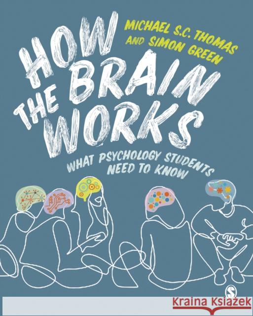 How the Brain Works: What Psychology Students Need to Know Simon Green 9781529741940