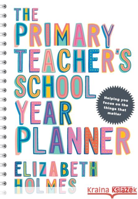 The Primary Teacher's School Year Planner Elizabeth Holmes 9781529742268 Sage Publications Ltd