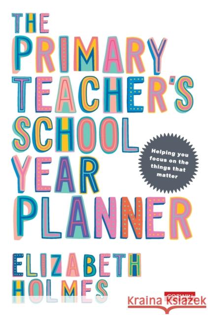 The Primary Teacher's School Year Planner Elizabeth Holmes 9781529742275 Sage Publications Ltd