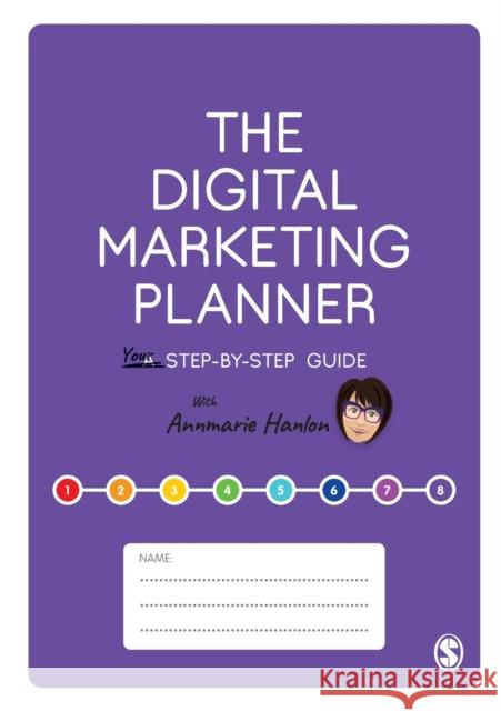 The Digital Marketing Planner: Your Step-by-Step Guide Annmarie Hanlon 9781529742787 SAGE Publications Ltd