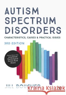 Autism Spectrum Disorders: Characteristics, Causes and Practical Issues Jill Boucher 9781529744668 Sage Publications Ltd