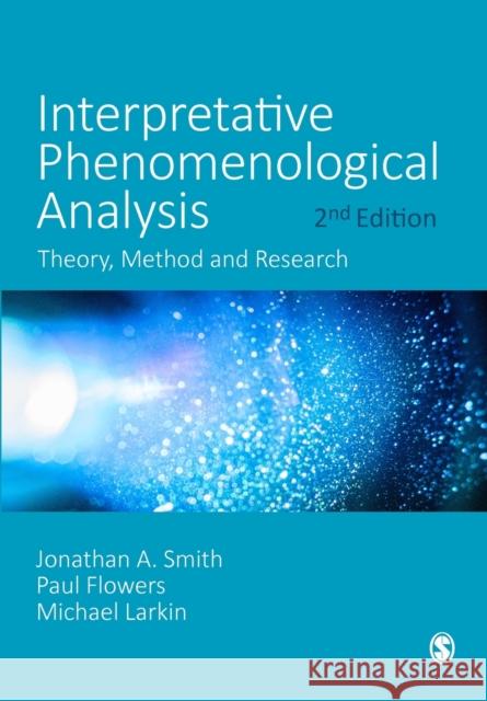 Interpretative Phenomenological Analysis Jonathan A. Smith Paul Flowers Michael Larkin 9781529753790 SAGE Publications Ltd