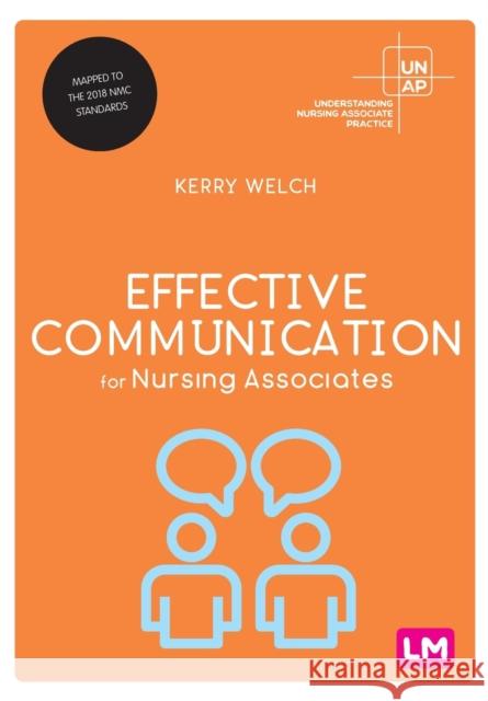 Effective Communication for Nursing Associates Kerry Welch 9781529754759 SAGE Publications Ltd