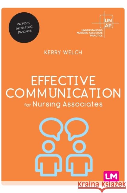 Effective Communication for Nursing Associates Kerry Welch 9781529754766 Learning Matters