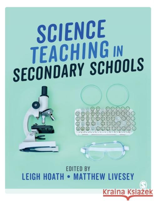 Science Teaching in Secondary Schools Leigh Hoath Matthew Livesey 9781529762594