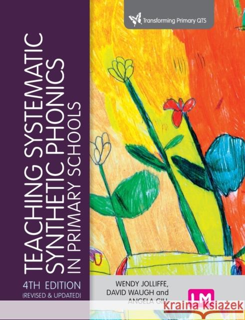 Teaching Systematic Synthetic Phonics in Primary Schools Wendy Jolliffe David Waugh Angela Gill 9781529762822 Learning Matters