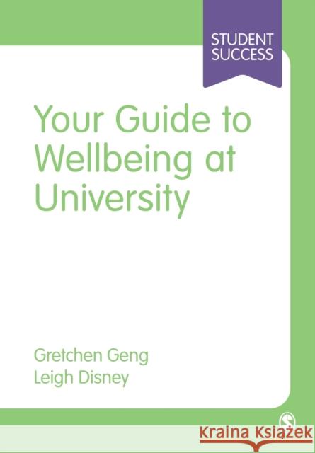 Your Guide to Wellbeing at University Leigh Disney 9781529763201 Sage Publications Ltd