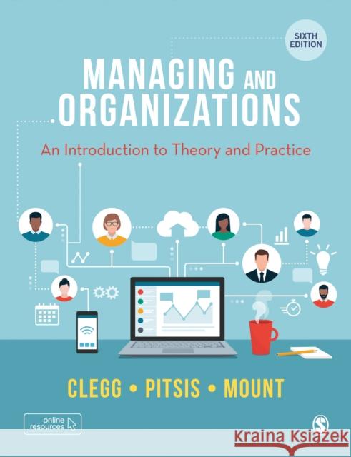 Managing and Organizations: An Introduction to Theory and Practice Stewart R. Clegg Tyrone S. Pitsis Matthew Mount 9781529763898 Sage Publications Ltd