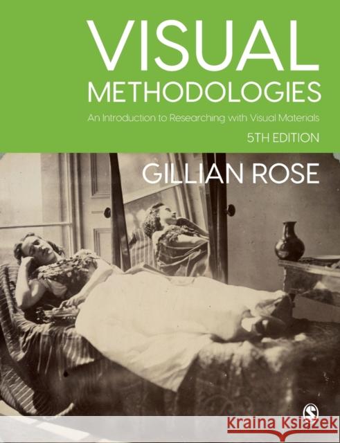 Visual Methodologies: An Introduction to Researching with Visual Materials Rose, Gillian 9781529767193