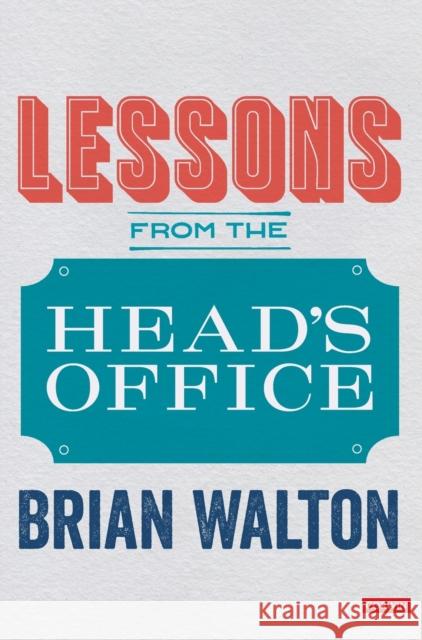 Lessons from the Head's Office Brian Walton 9781529767728 Corwin UK