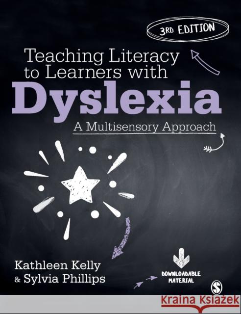 Teaching Literacy to Learners with Dyslexia: A Multisensory Approach Kelly, Kathleen 9781529767841