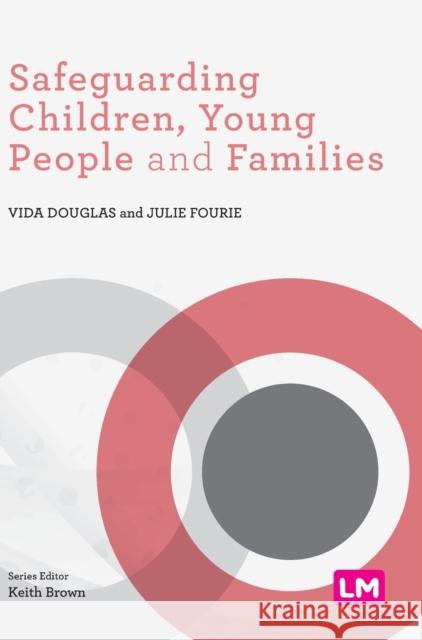 Safeguarding Children, Young People and Families Vida Douglas Julie Fourie 9781529768565 Sage Publications Ltd