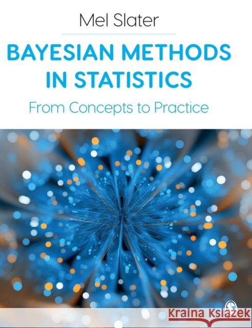 Bayesian Methods in Statistics Slater, Mel 9781529768602 SAGE Publications Ltd