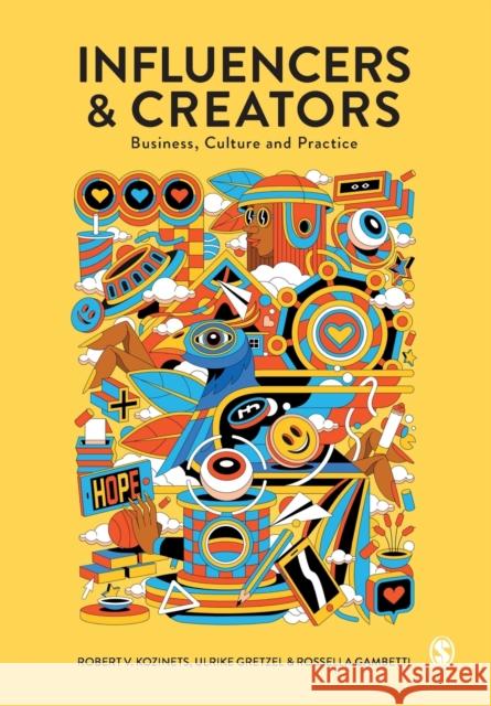 Influencers and Creators: Business, Culture and Practice Robert Kozinets Ulrike Gretzel Rossella Gambetti 9781529768640 SAGE Publications Ltd