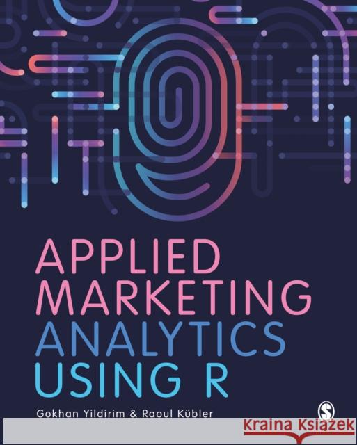 Applied Marketing Analytics Using R Raoul V. Kubler 9781529768725 SAGE Publications Ltd