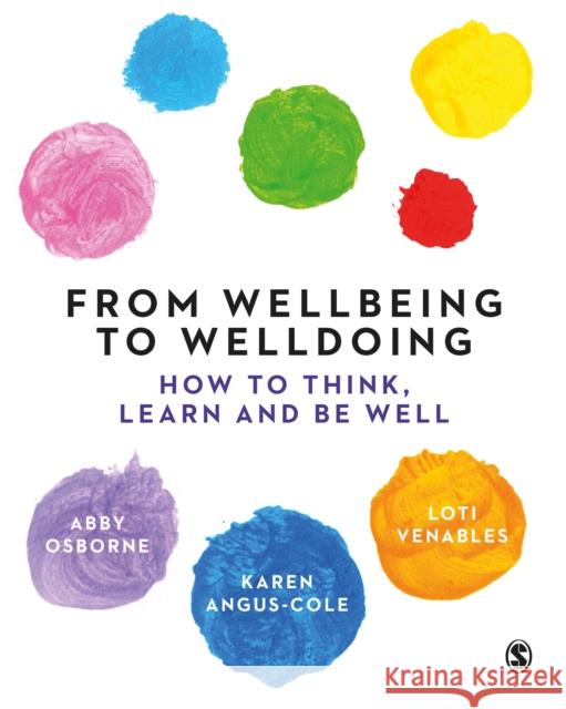 From Wellbeing to Welldoing: How to Think, Learn and Be Well Osborne, Abby 9781529768923 Sage Publications Ltd