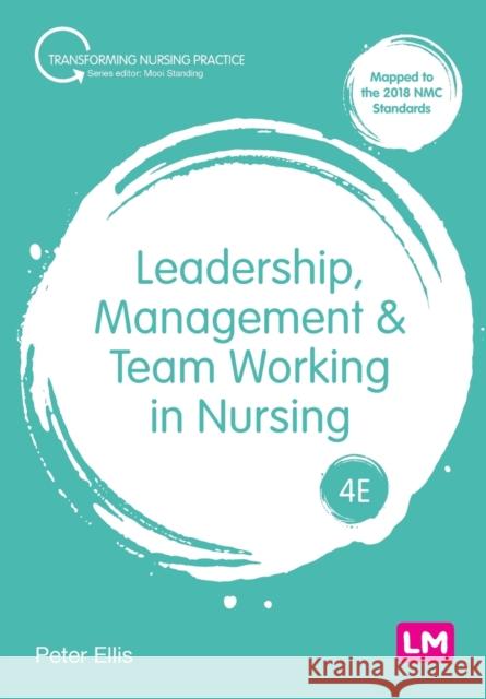 Leadership, Management and Team Working in Nursing Peter Ellis 9781529773712