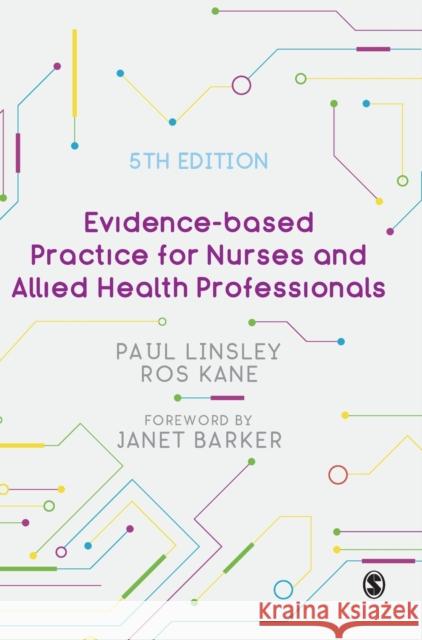 Evidence-Based Practice for Nurses and Allied Health Professionals Paul Linsley Ros Kane 9781529775921 Sage Publications Ltd