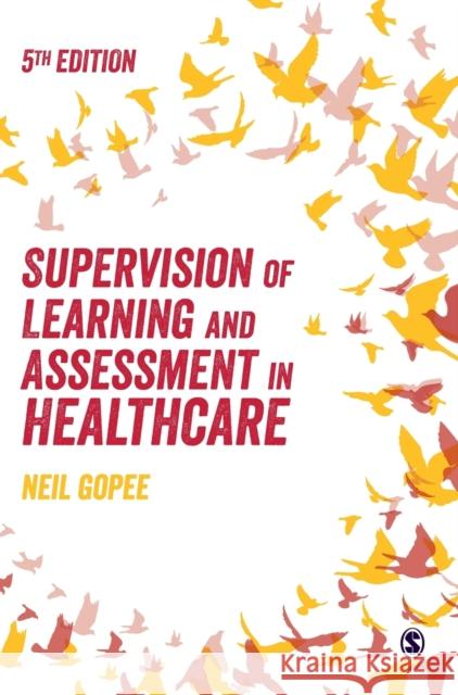 Supervision of Learning and Assessment in Healthcare Neil Gopee 9781529775938 SAGE Publications Ltd