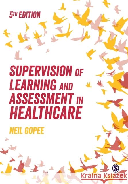 Supervision of Learning and Assessment in Healthcare Neil Gopee 9781529775945 Sage Publications Ltd