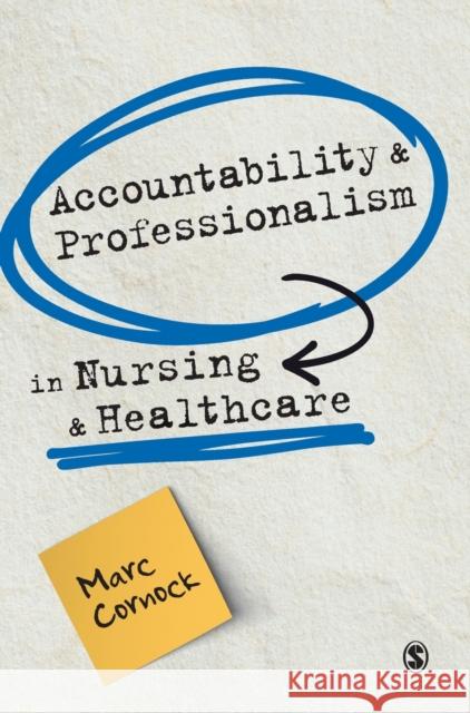 Accountability and Professionalism in Nursing and Healthcare Marc Cornock 9781529775990 Sage Publications Ltd