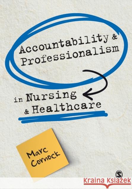 Accountability and Professionalism in Nursing and Healthcare Marc Cornock 9781529776003 Sage Publications Ltd