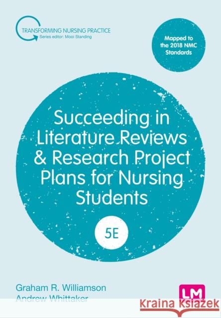 Succeeding in Literature Reviews and Research Project Plans for Nursing Students G. R. Williamson Andrew Whittaker 9781529779813