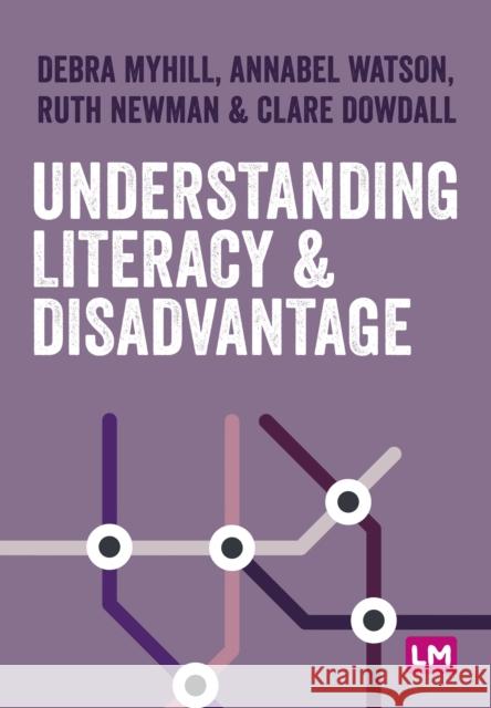 Understanding Literacy and Disadvantage Myhill, Debra 9781529780390