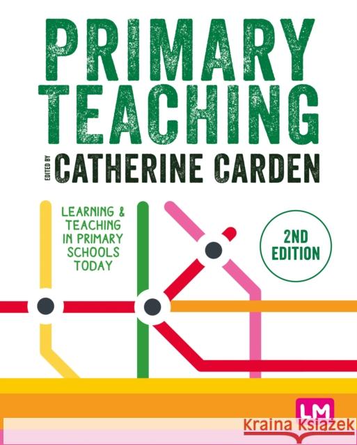 Primary Teaching: Learning and Teaching in Primary Schools Today Catherine Carden 9781529781076 SAGE Publications Ltd