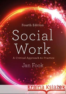 Social Work: A Critical Approach to Practice Jan Fook   9781529790245 SAGE Publications Ltd