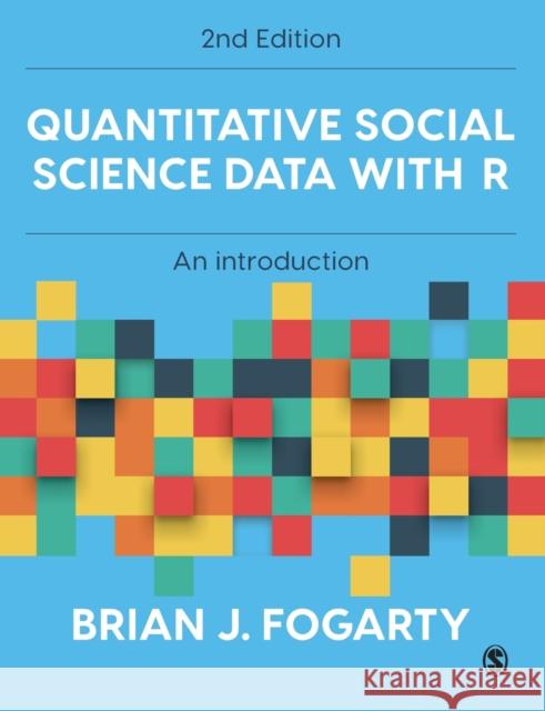 Quantitative Social Science Data with R: An Introduction Fogarty, Brian J. 9781529790450